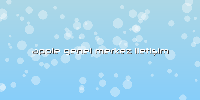 Apple Genel Merkez Iletişim