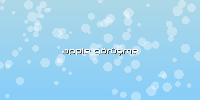 Apple Görüşme