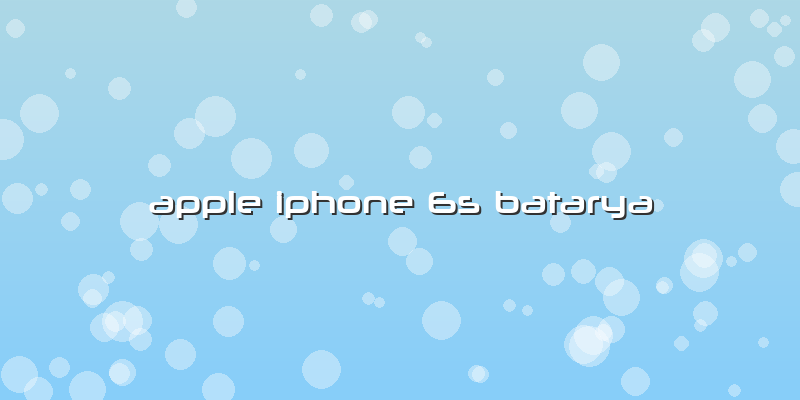 Apple Iphone 6s Batarya