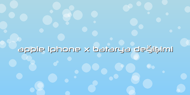 Apple Iphone X Batarya Değişimi