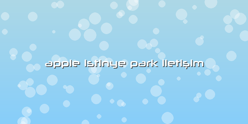 Apple Istinye Park Iletişim