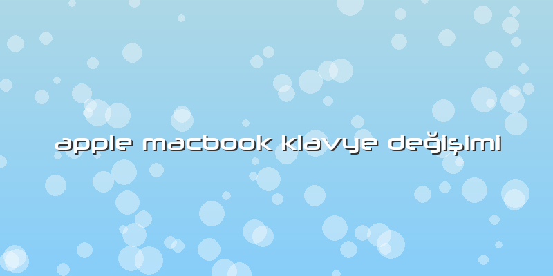 Apple Macbook Klavye Değişimi