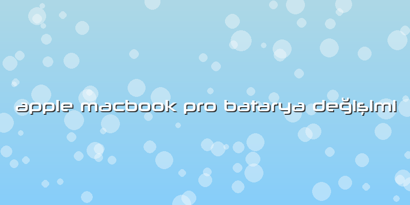 Apple Macbook Pro Batarya Değişimi
