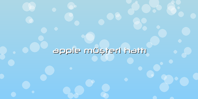 Apple Müşteri Hattı