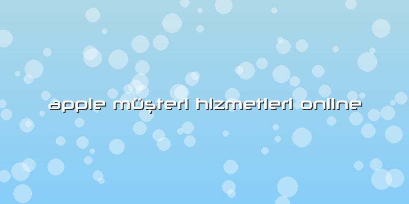 Apple Müşteri Hizmetleri Online