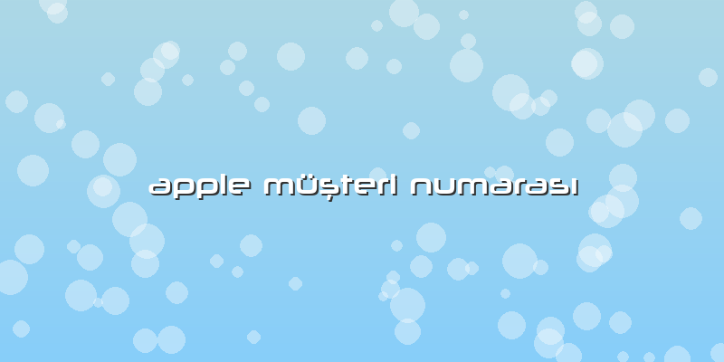 Apple Müşteri Numarası