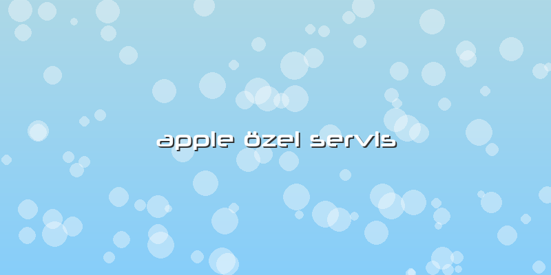 Apple özel Servis