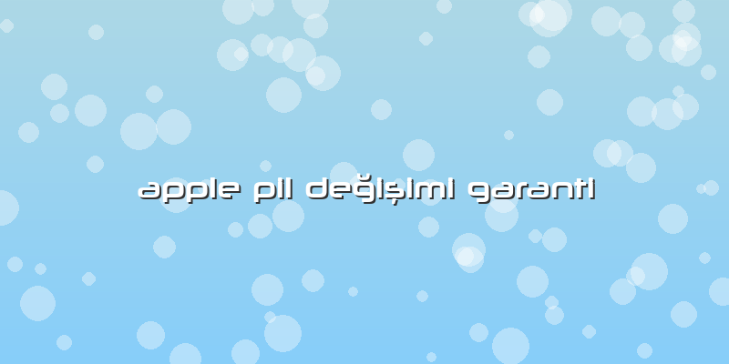 Apple Pil Değişimi Garanti