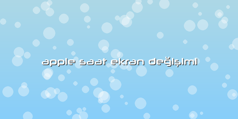 Apple Saat Ekran Değişimi