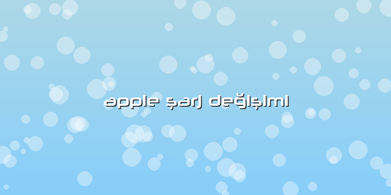 Apple şarj Değişimi