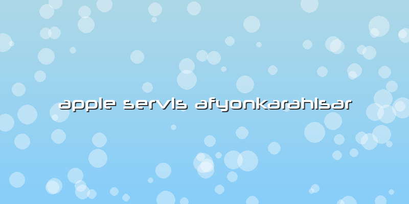 Apple Servis Afyonkarahisar