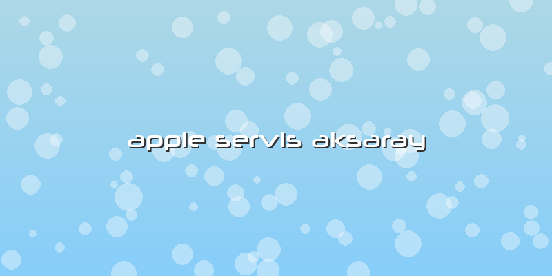 Apple Servis Aksaray