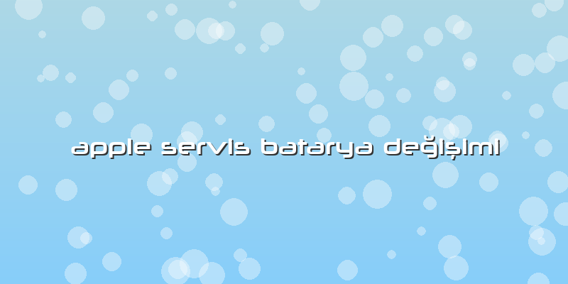 Apple Servis Batarya Değişimi