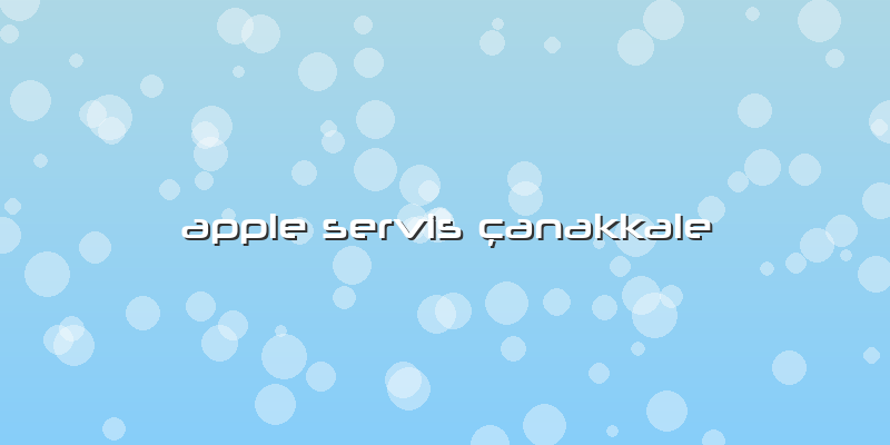 Apple Servis çanakkale