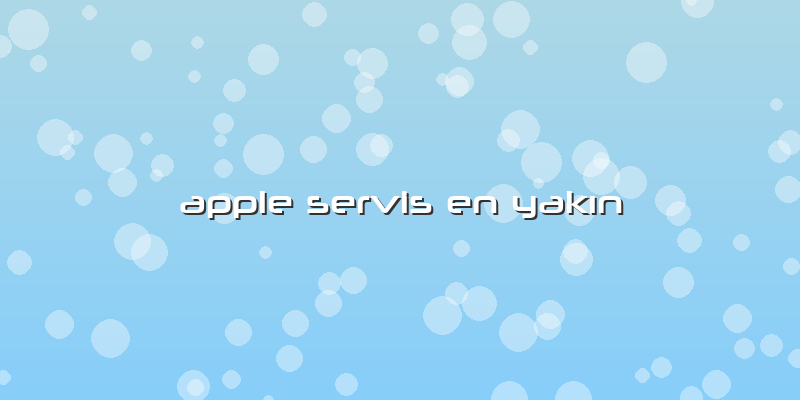 Apple Servis En Yakın