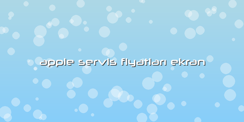 Apple Servis Fiyatları Ekran