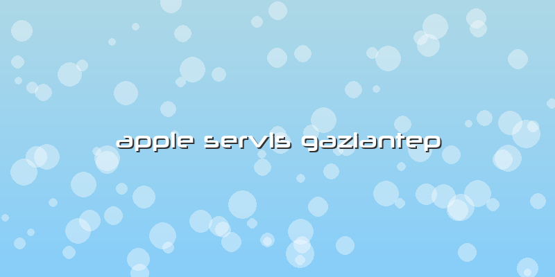 Apple Servis Gaziantep