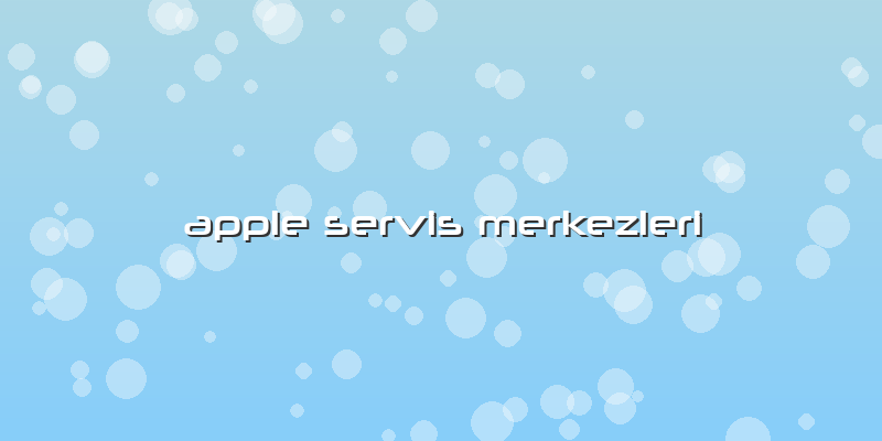 Apple Servis Merkezleri