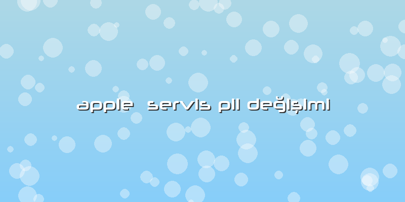 Apple Servis Pil Değişimi
