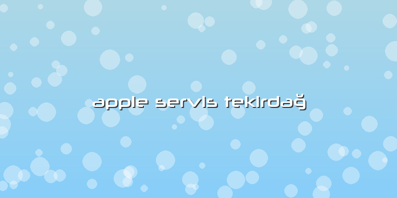 Apple Servis Tekirdağ