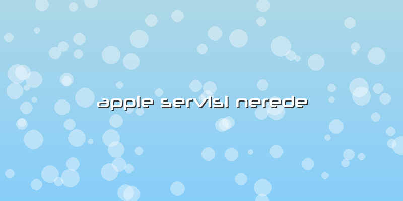 Apple Servisi Nerede