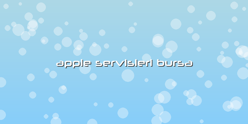 Apple Servisleri Bursa