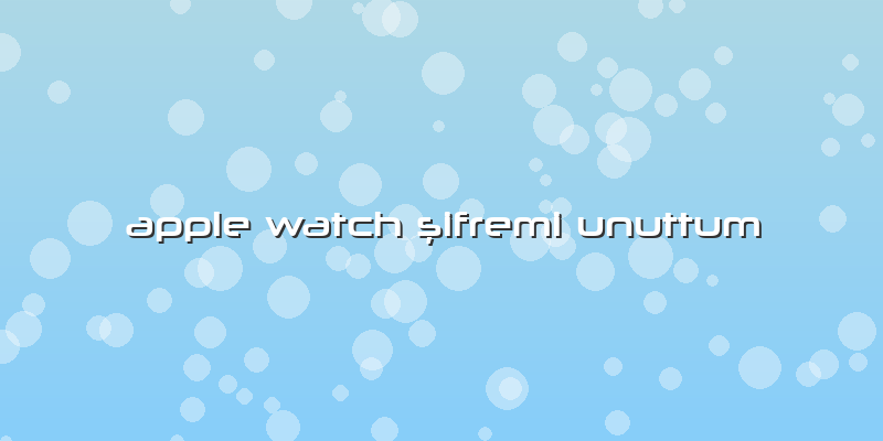 Apple Watch şifremi Unuttum