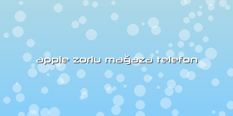 Apple Zorlu Mağaza Telefon