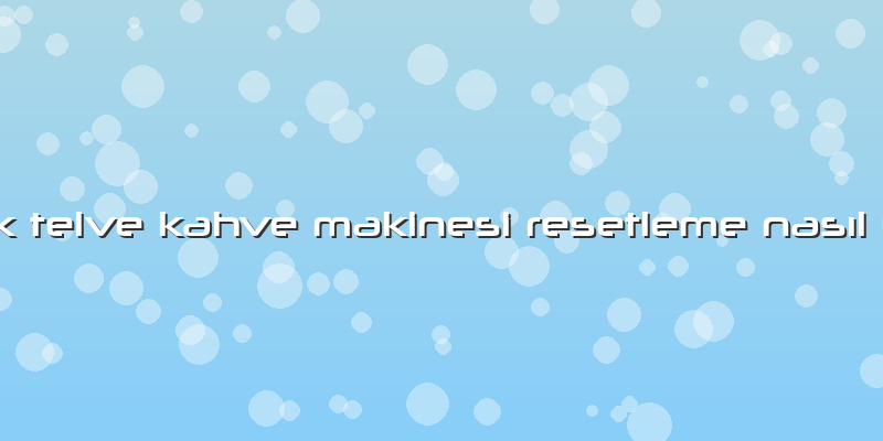 Arçelik Telve Kahve Makinesi Resetleme Nasıl Yapılır