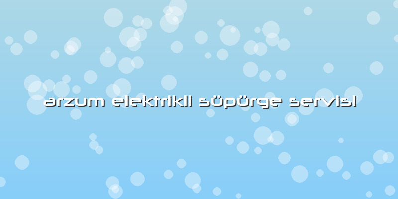 Arzum Elektrikli Süpürge Servisi