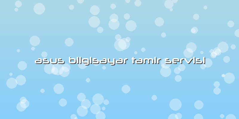 Asus Bilgisayar Tamir Servisi