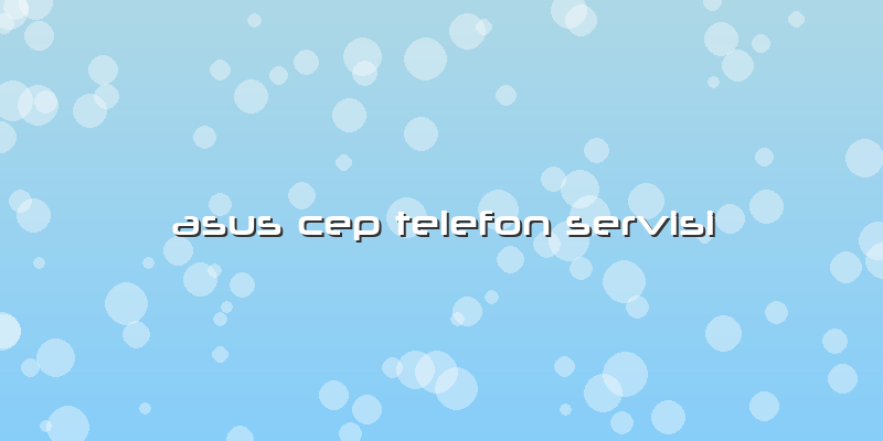 Asus Cep Telefon Servisi