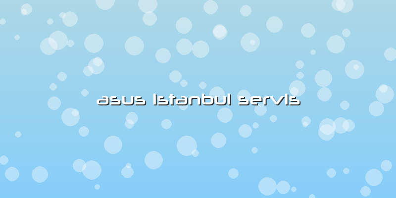 Asus Istanbul Servis