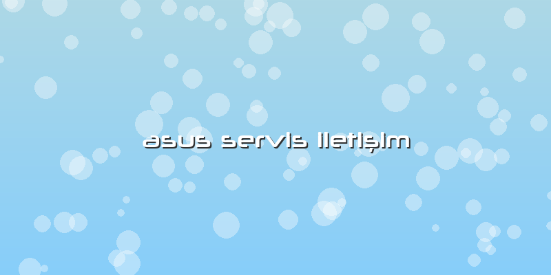 Asus Servis Iletişim