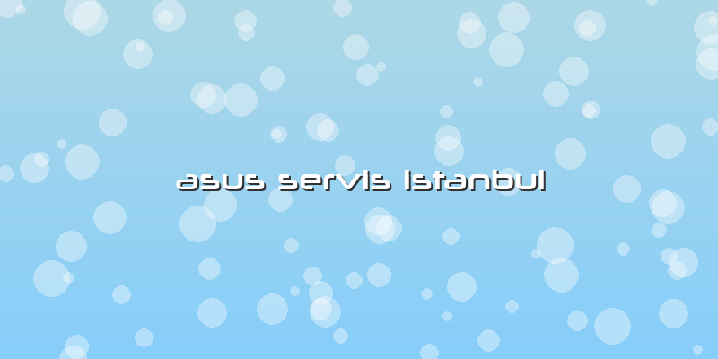 Asus Servis Istanbul