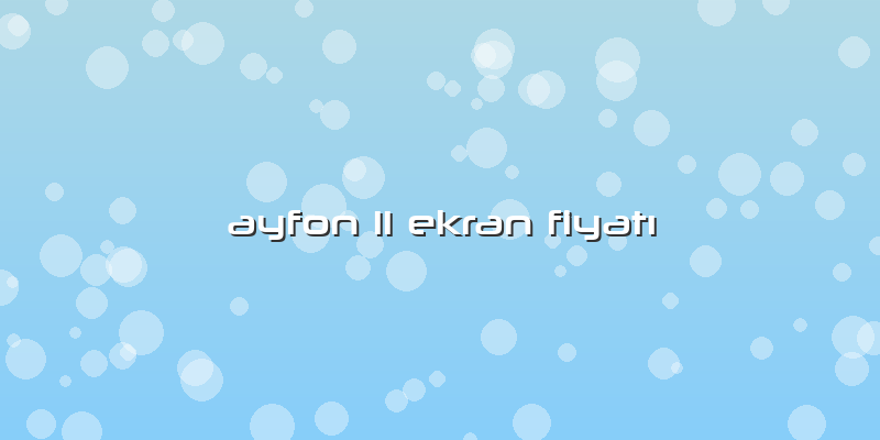 Ayfon 11 Ekran Fiyatı
