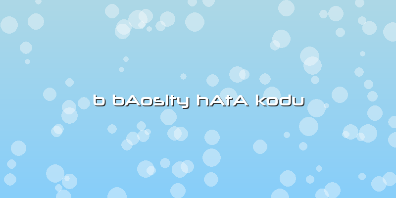 B BAosity HAtA Kodu