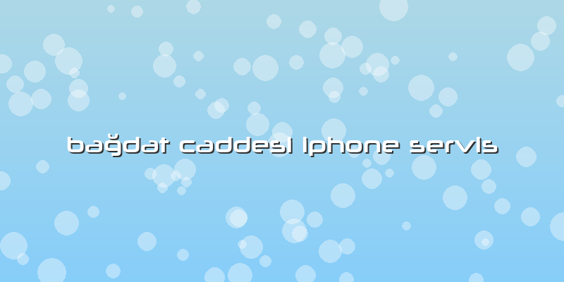 Bağdat Caddesi Iphone Servis