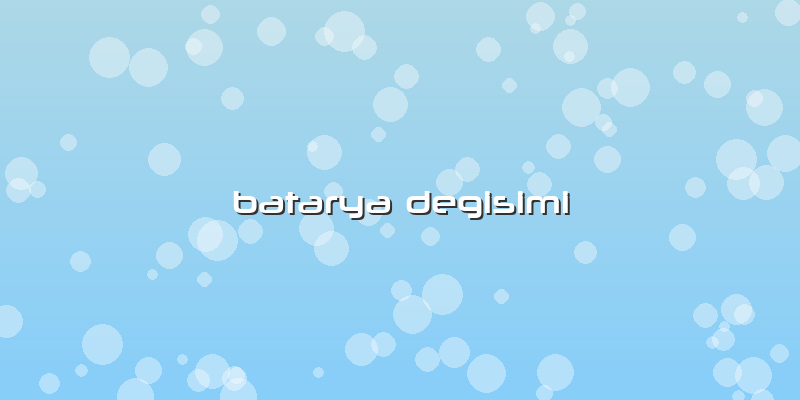 Batarya Degisimi