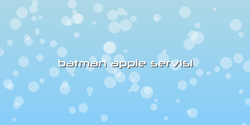 Batman Apple Servisi