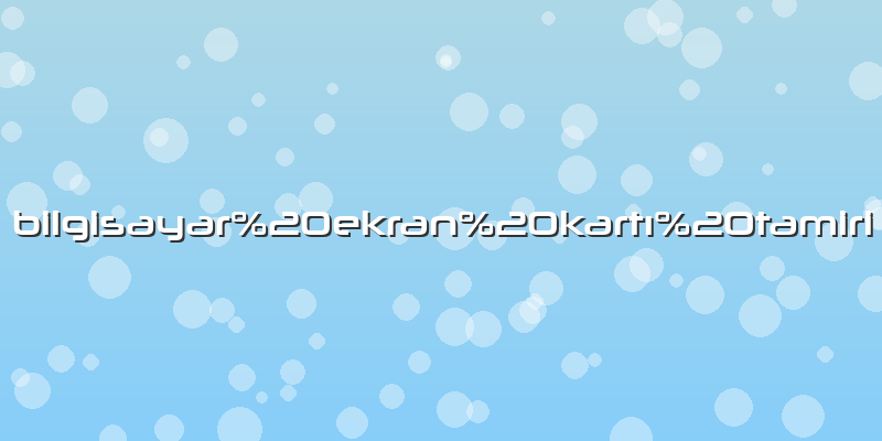 Bilgisayar ekran kartı tamiri