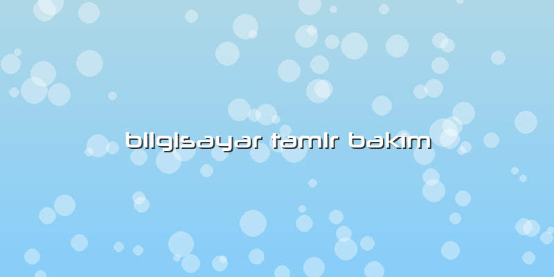 Bilgisayar Tamir Bakım