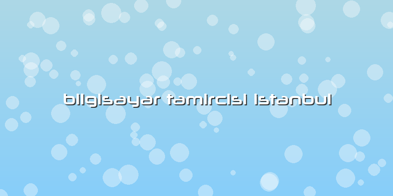 Bilgisayar Tamircisi Istanbul