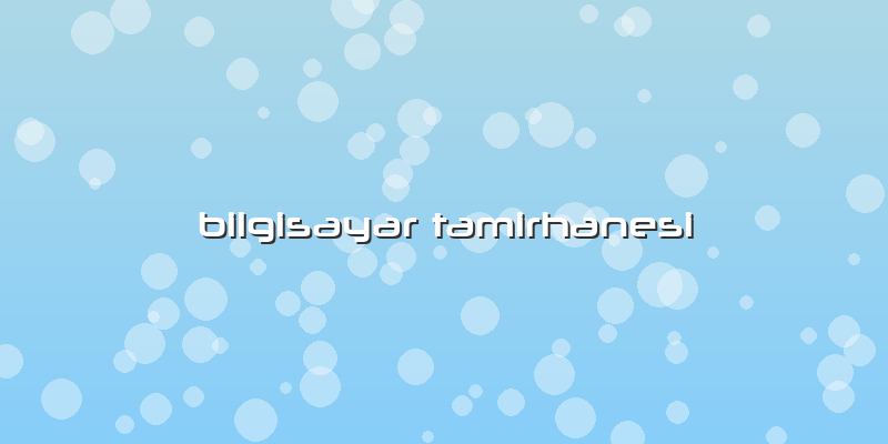 Bilgisayar Tamirhanesi