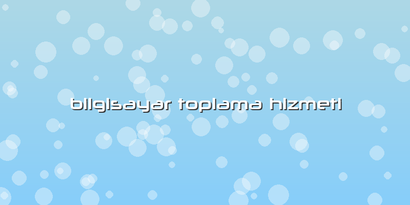 Bilgisayar Toplama Hizmeti