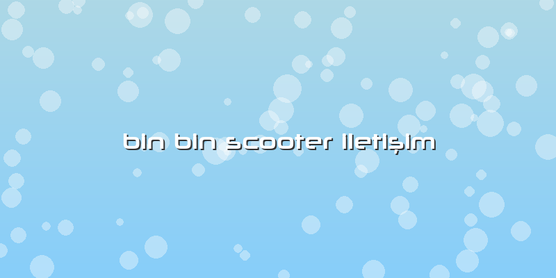 Bin Bin Scooter Iletişim