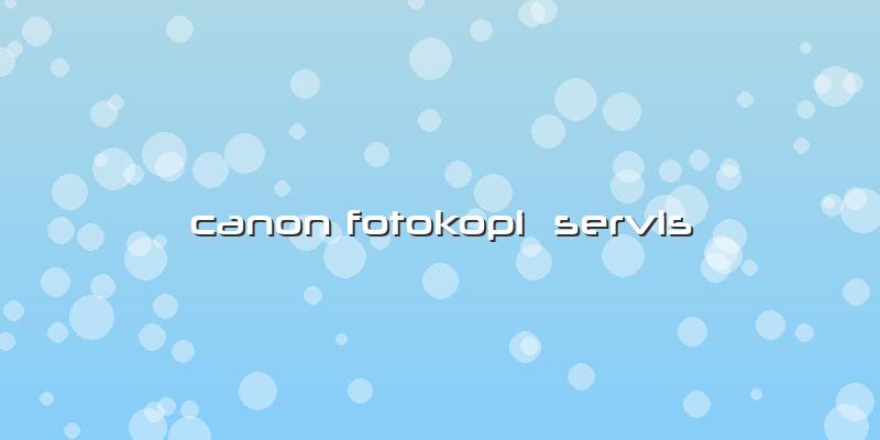 Canon Fotokopi  Servis