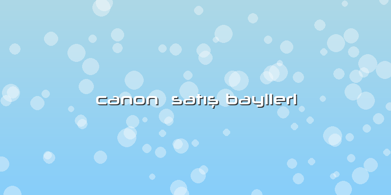 Canon  Satış Bayileri