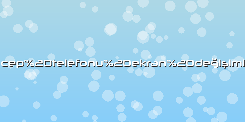 Cep telefonu ekran değişimi