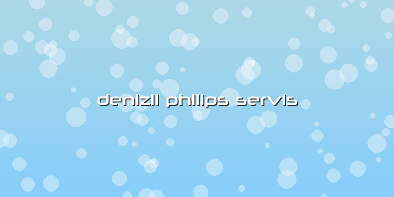 Denizli Philips  Servis